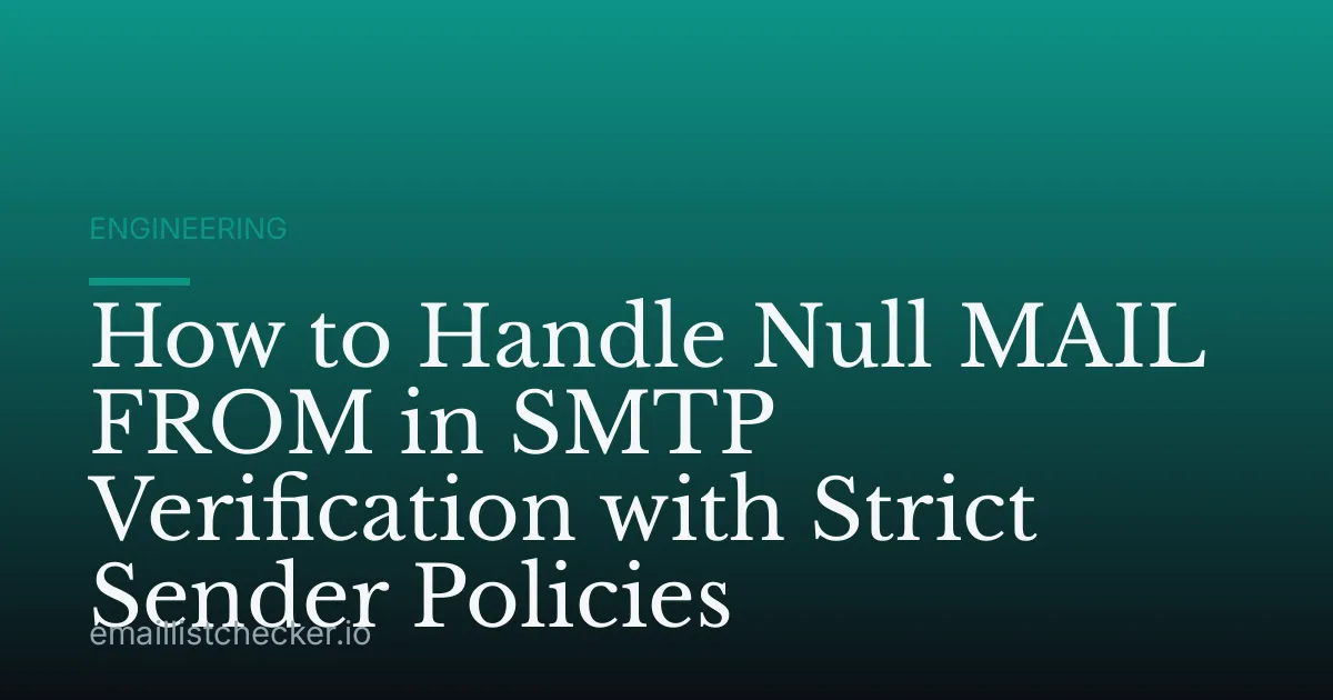How to Handle Null MAIL FROM in SMTP Verification with Strict Sender Policies