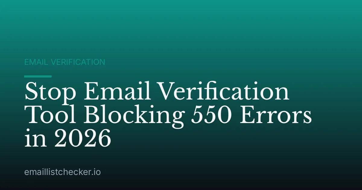 Stop Email Verification Tool Blocking 550 Errors in 2026
