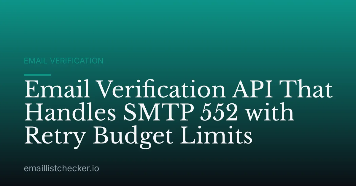 Email Verification API That Handles SMTP 552 with Retry Budget Limits