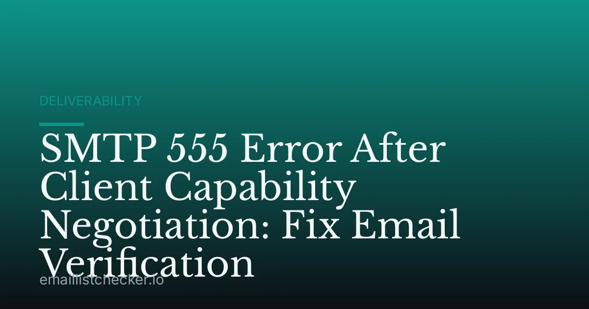 SMTP 555 Error After Client Capability Negotiation: Fix Email Verification