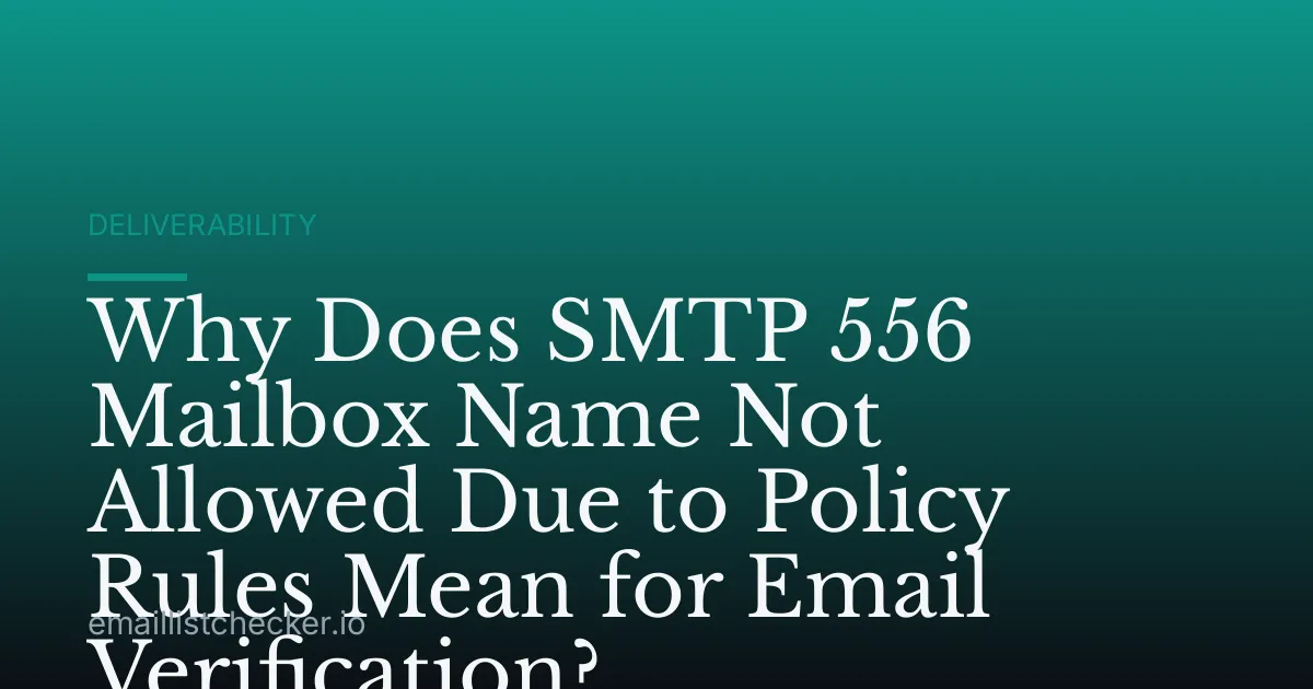Why Does SMTP 556 Mailbox Name Not Allowed Due to Policy Rules Mean for Email Verification?