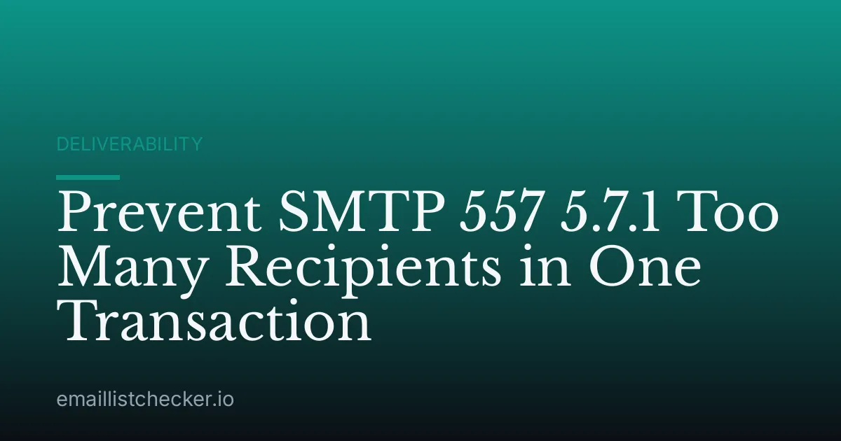 Prevent SMTP 557 5.7.1 Too Many Recipients in One Transaction