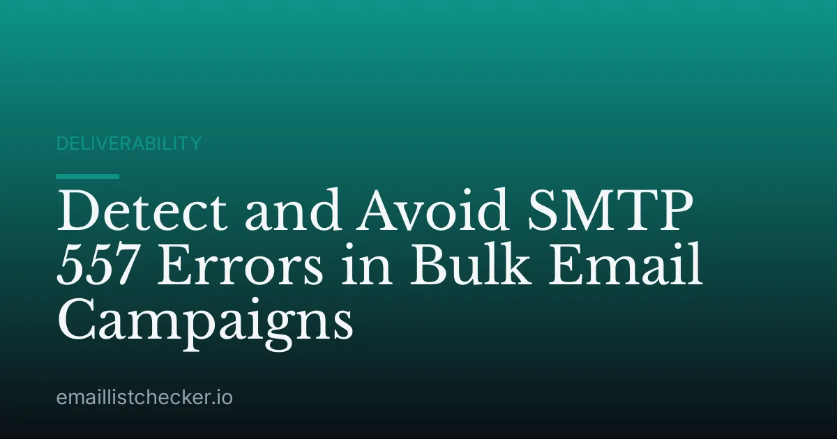Detect and Avoid SMTP 557 Errors in Bulk Email Campaigns