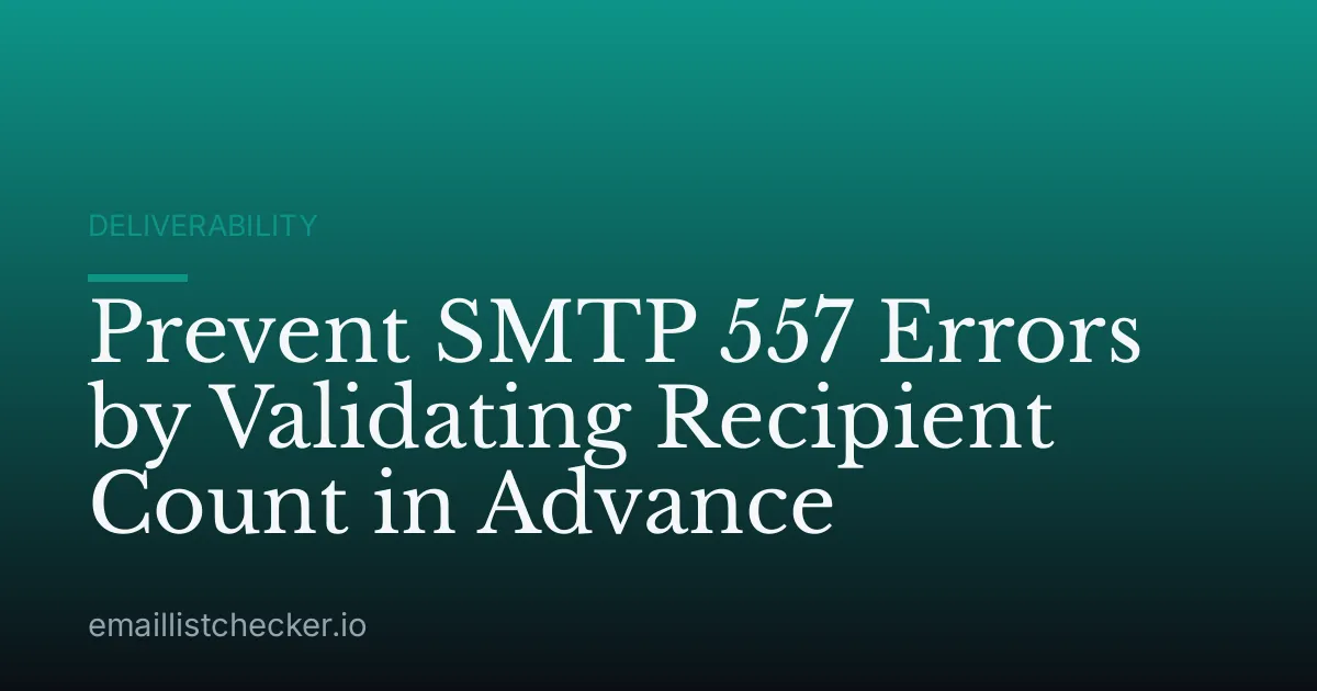 Prevent SMTP 557 Errors by Validating Recipient Count in Advance