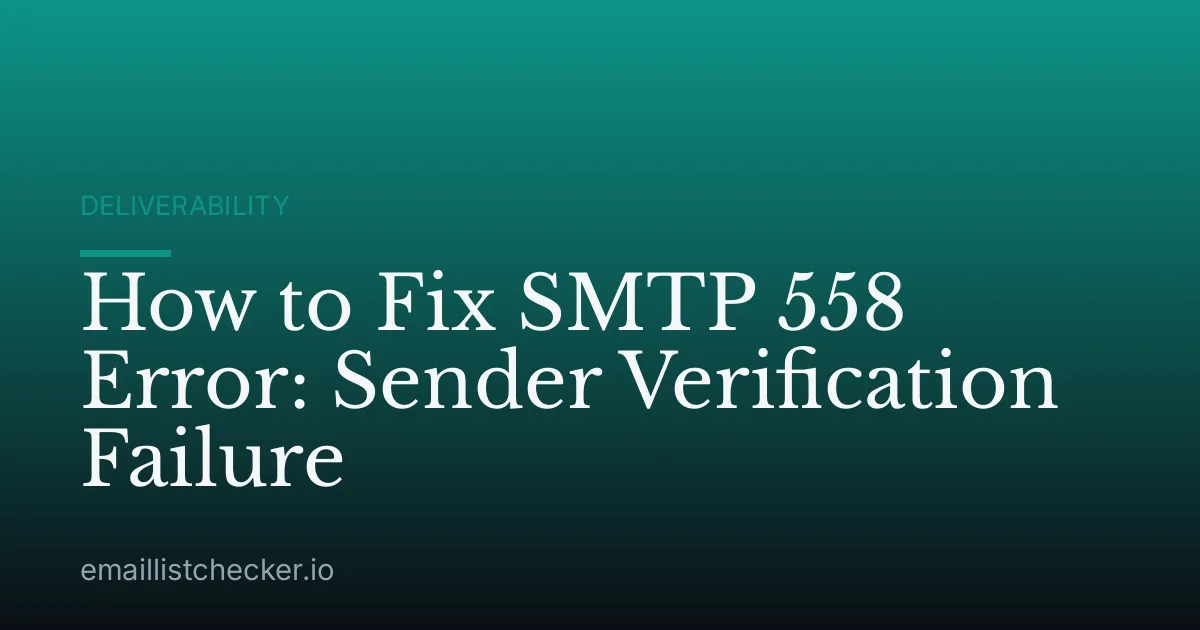 How to Fix SMTP 558 Error: Sender Verification Failure