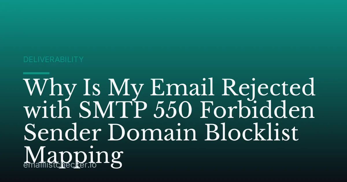 Why Is My Email Rejected with SMTP 550 Forbidden Sender Domain Blocklist Mapping