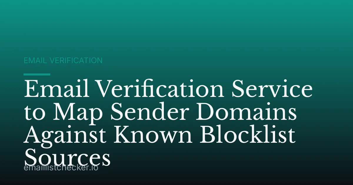 Email Verification Service to Map Sender Domains Against Known Blocklist Sources