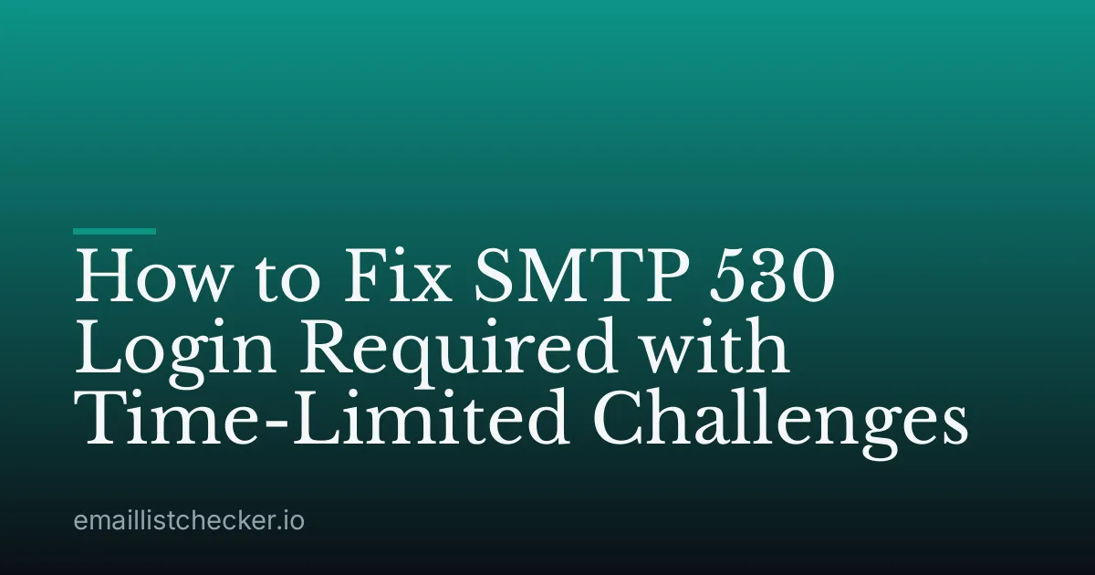 How to Fix SMTP 530 Login Required with Time-Limited Challenges