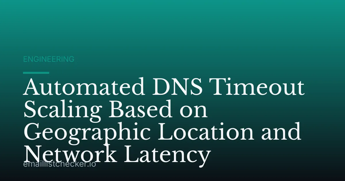 Automated DNS Timeout Scaling Based on Geographic Location and Network Latency