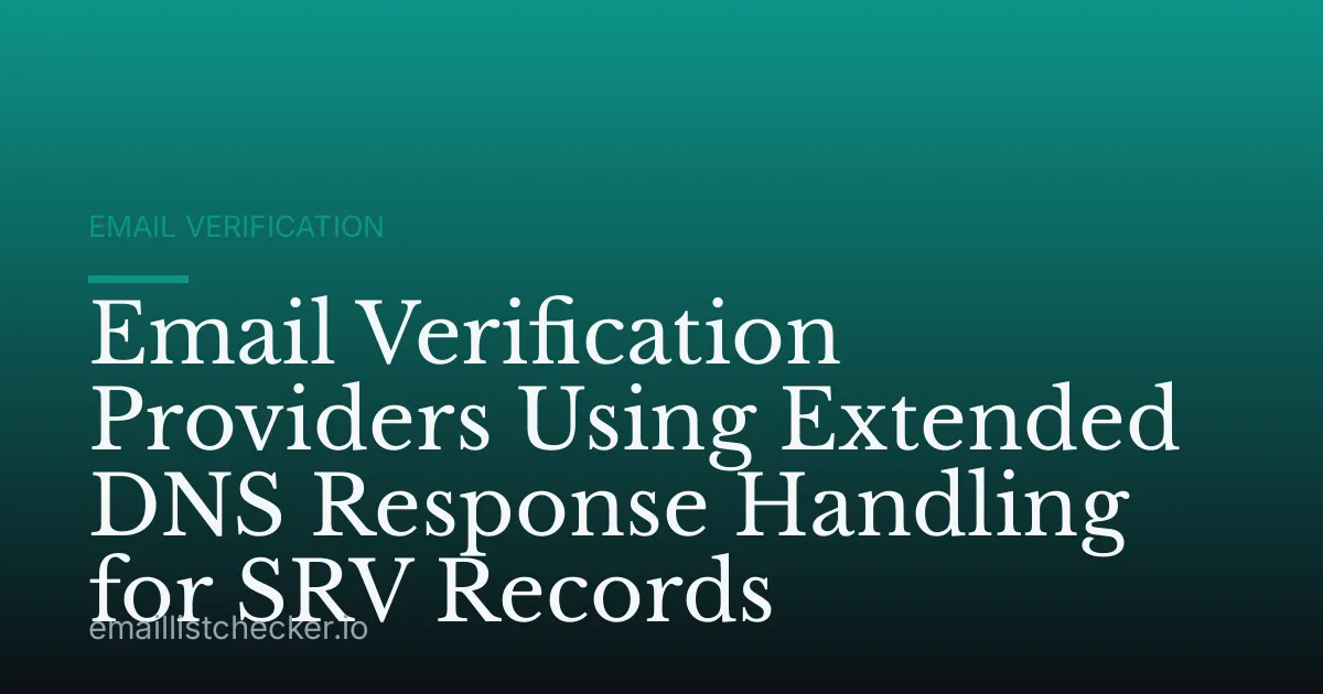 Email Verification Providers Using Extended DNS Response Handling for SRV Records