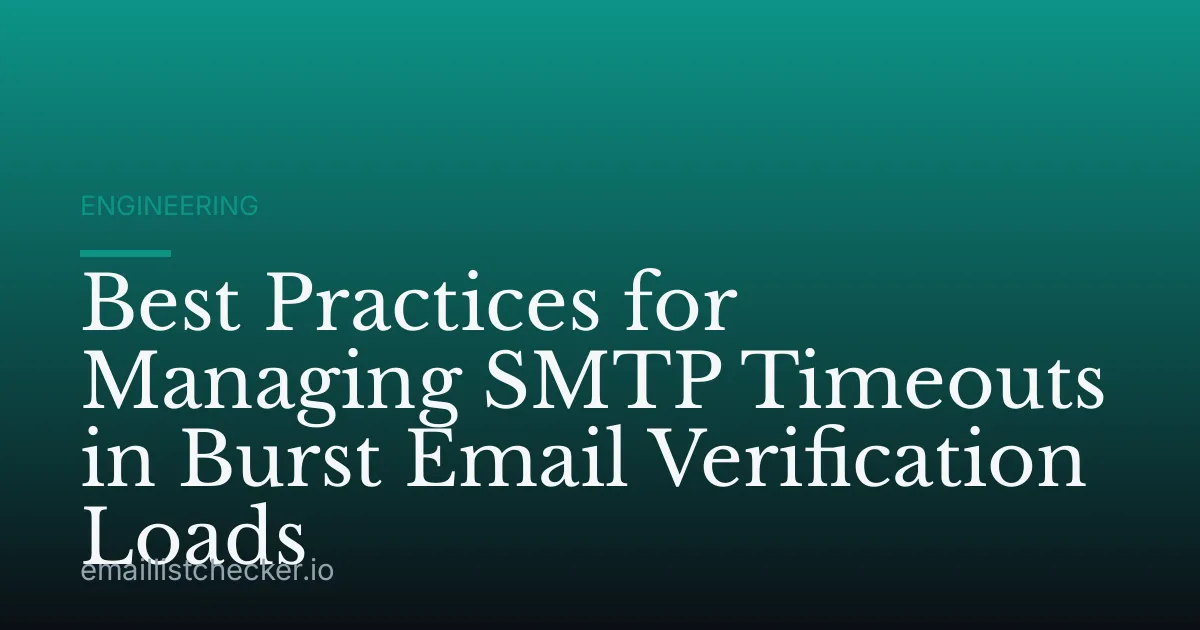 Best Practices for Managing SMTP Timeouts in Burst Email Verification Loads