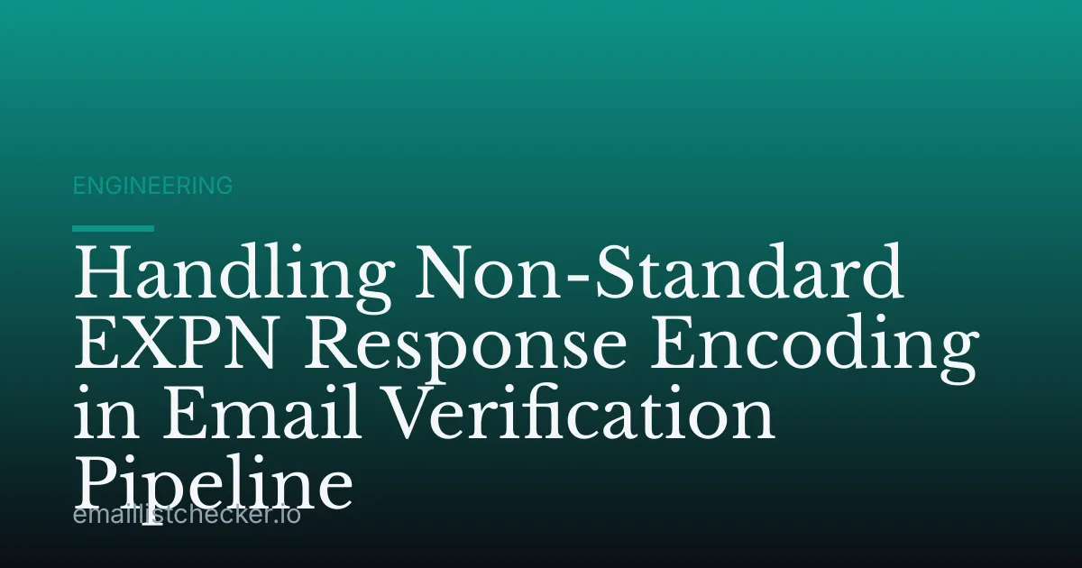 Handling Non-Standard EXPN Response Encoding in Email Verification Pipeline