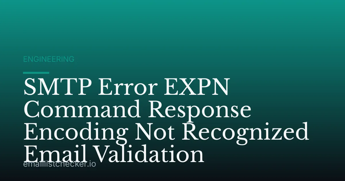 SMTP Error EXPN Command Response Encoding Not Recognized Email Validation