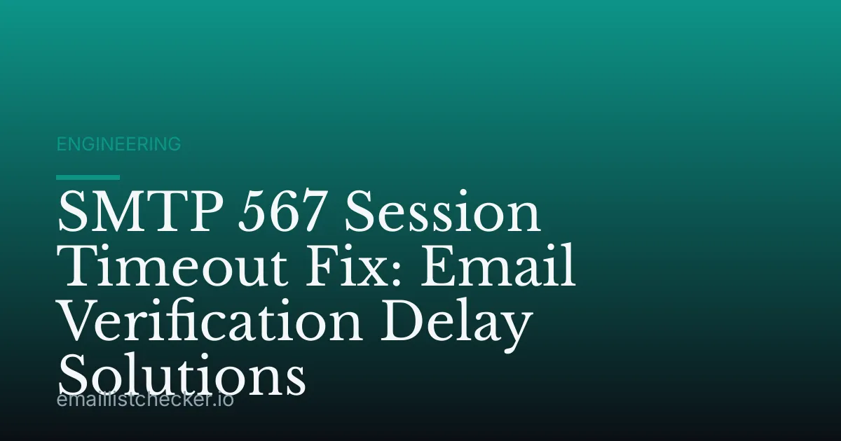 SMTP 567 Session Timeout Fix: Email Verification Delay Solutions