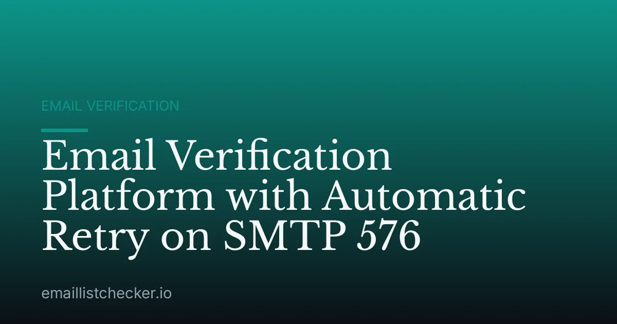 Email Verification Platform with Automatic Retry on SMTP 576