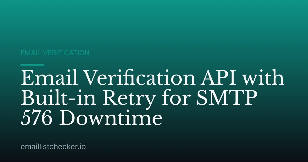 Email Verification API with Built-in Retry for SMTP 576 Downtime