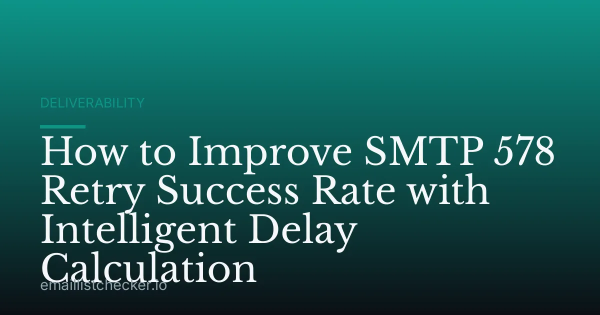 How to Improve SMTP 578 Retry Success Rate with Intelligent Delay Calculation