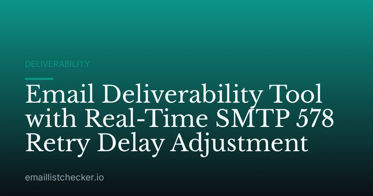Email Deliverability Tool with Real-Time SMTP 578 Retry Delay Adjustment