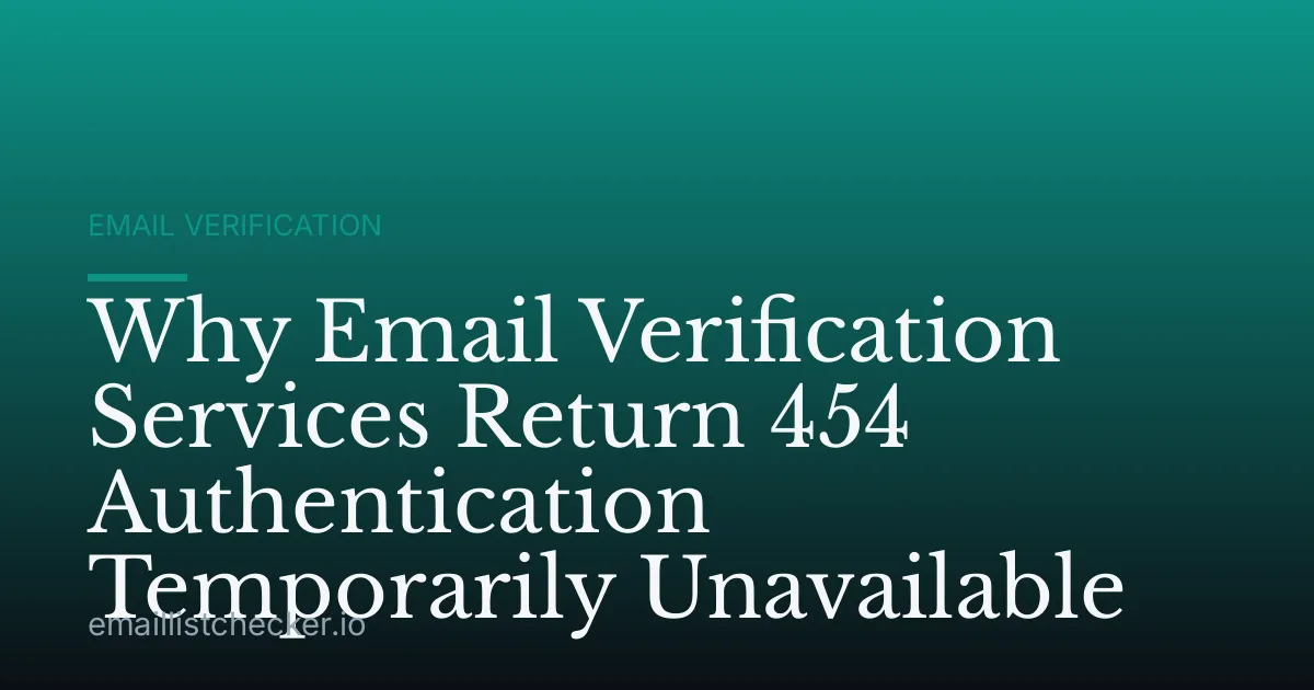 Why Email Verification Services Return 454 Authentication Temporarily Unavailable