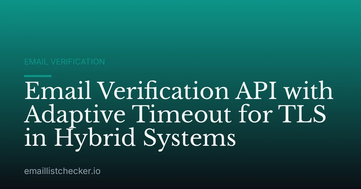 Email Verification API with Adaptive Timeout for TLS in Hybrid Systems