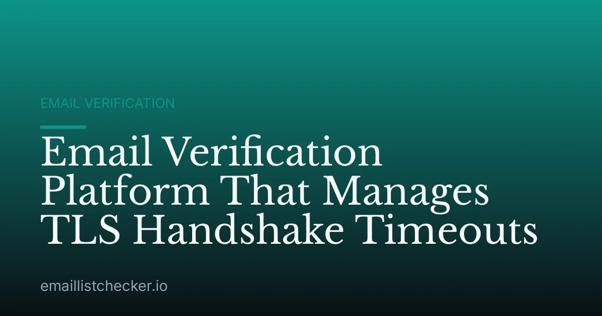 Email Verification Platform That Manages TLS Handshake Timeouts