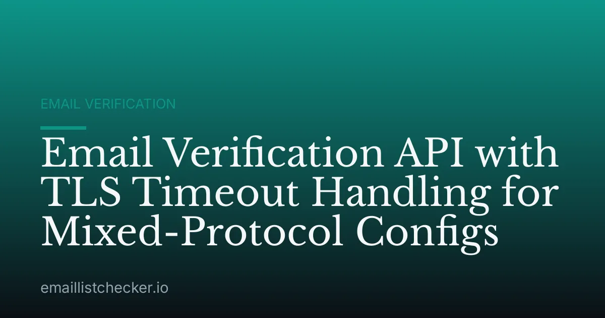 Email Verification API with TLS Timeout Handling for Mixed-Protocol Configs