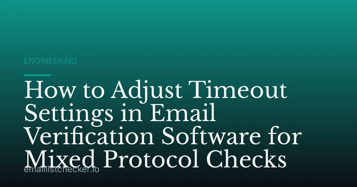 How to Adjust Timeout Settings in Email Verification Software for Mixed Protocol Checks