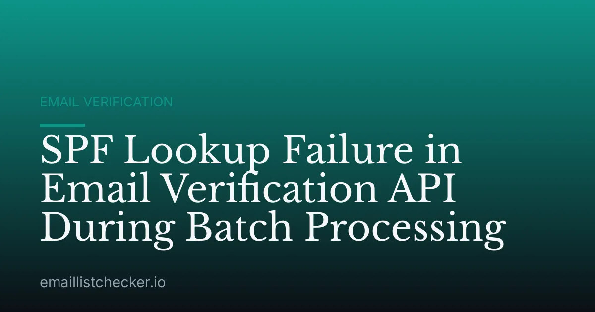 SPF Lookup Failure in Email Verification API During Batch Processing
