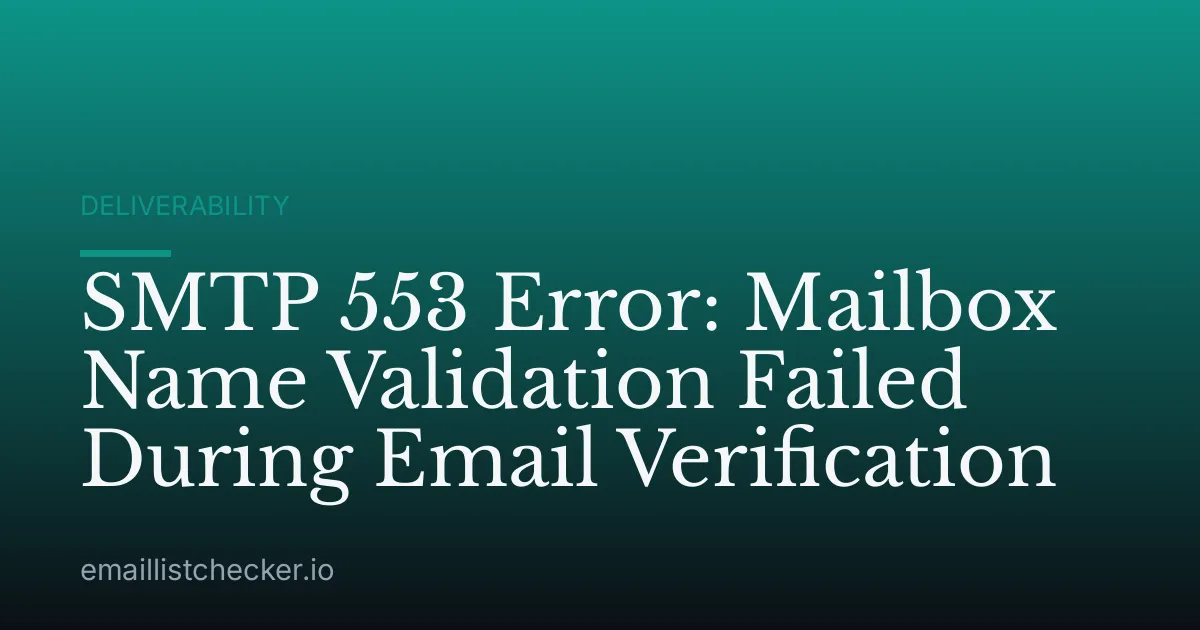 SMTP 553 Error: Mailbox Name Validation Failed During Email Verification