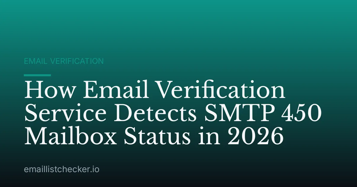 How Email Verification Service Detects SMTP 450 Mailbox Status in 2026