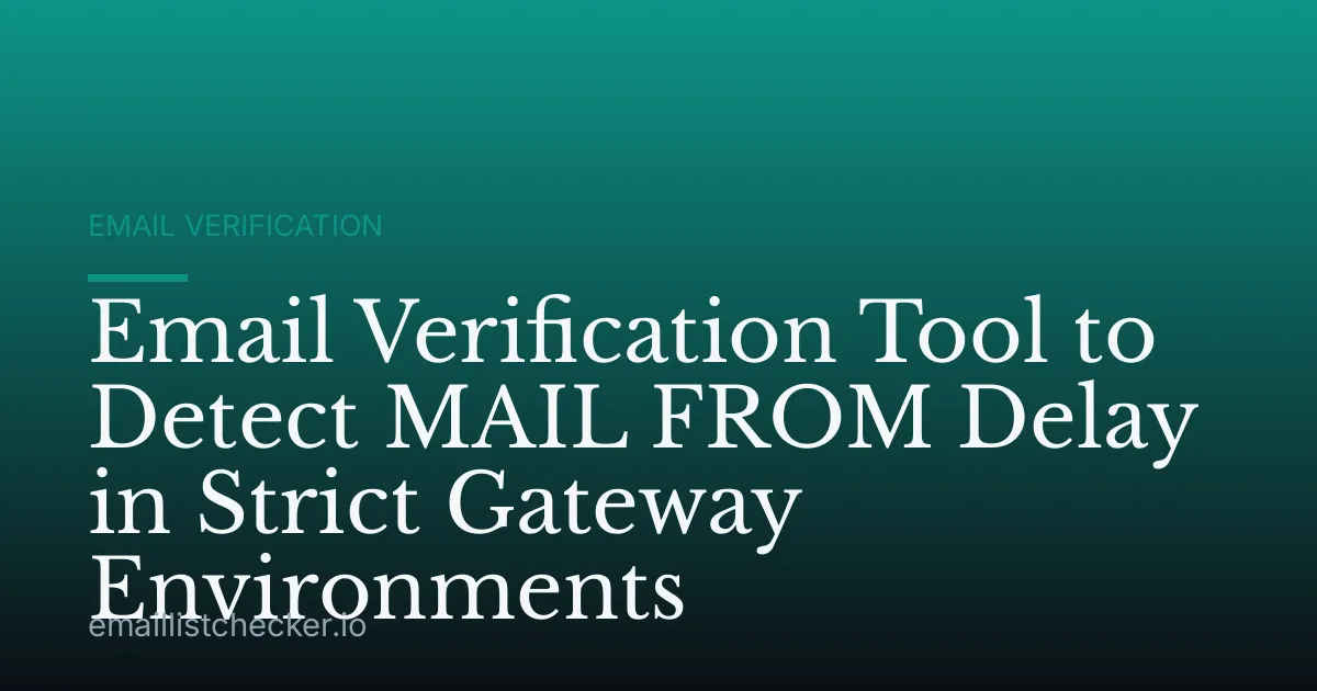 Email Verification Tool to Detect MAIL FROM Delay in Strict Gateway Environments