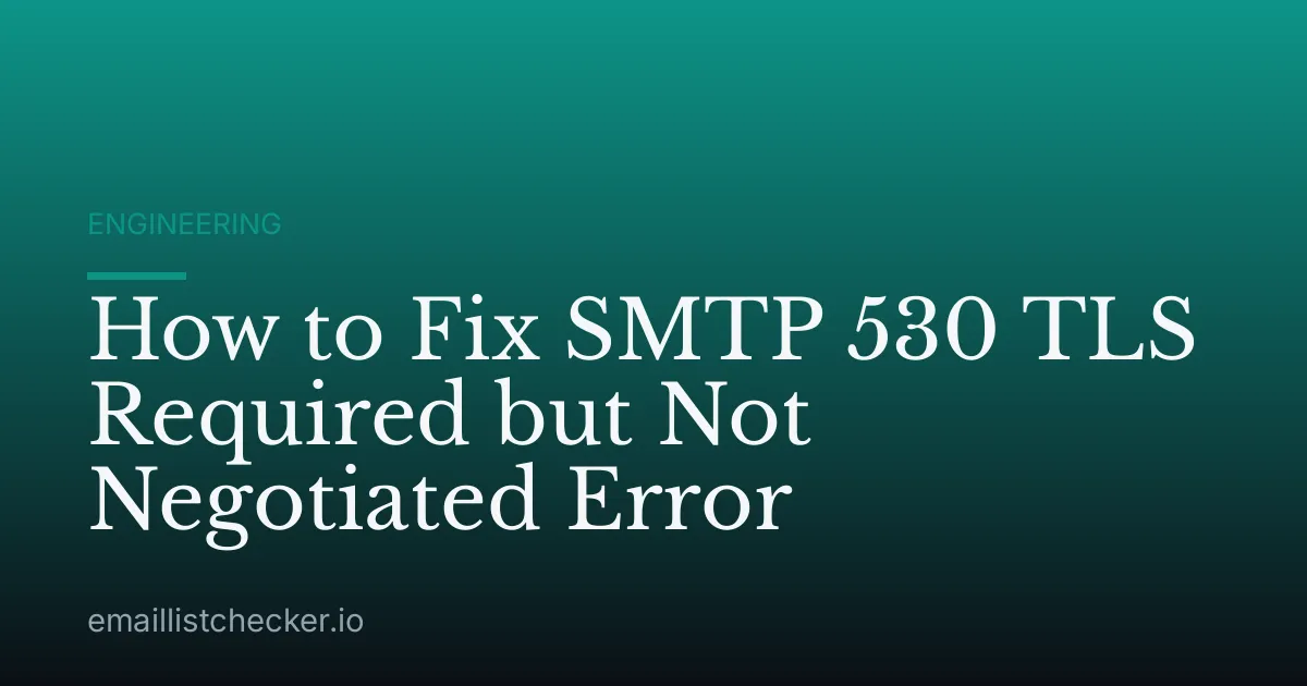 How to Fix SMTP 530 TLS Required but Not Negotiated Error