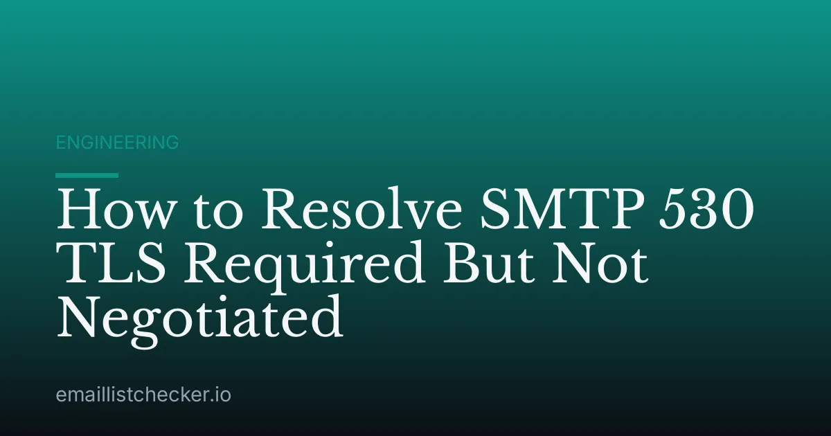 How to Resolve SMTP 530 TLS Required But Not Negotiated