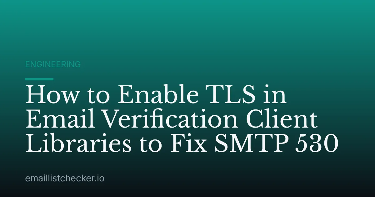 How to Enable TLS in Email Verification Client Libraries to Fix SMTP 530