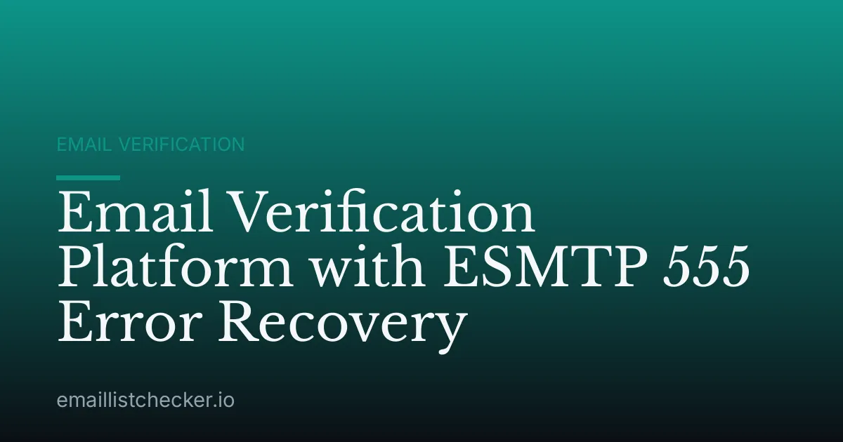 Email Verification Platform with ESMTP 555 Error Recovery