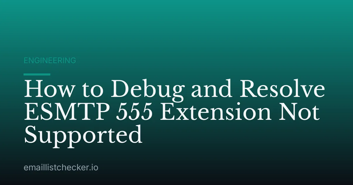 How to Debug and Resolve ESMTP 555 Extension Not Supported