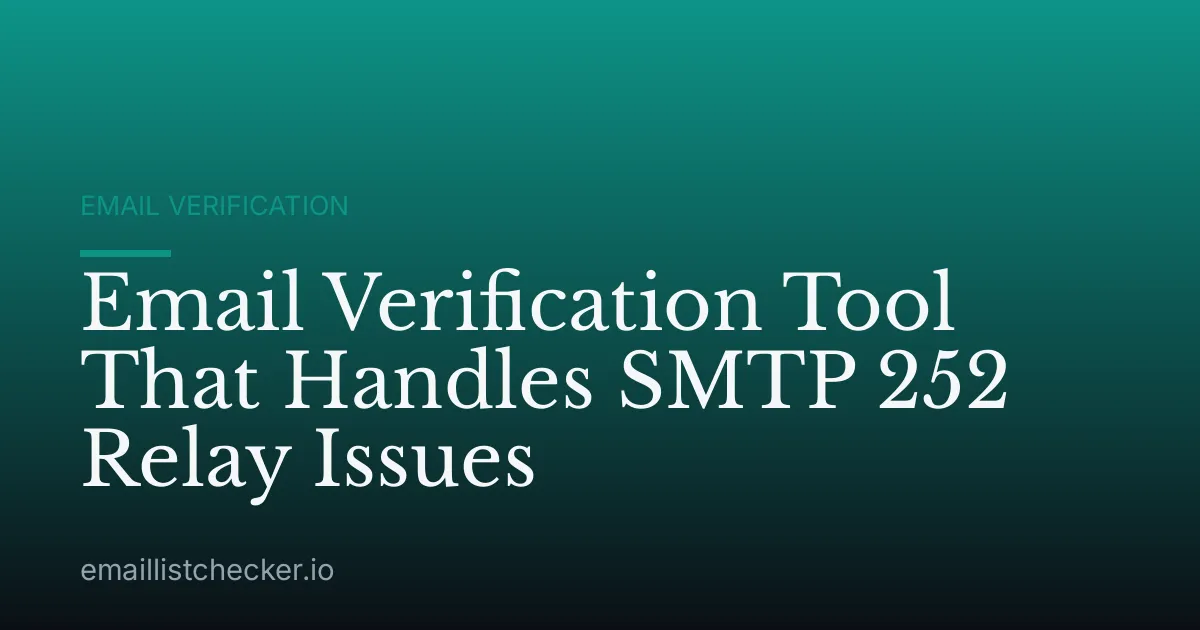 Email Verification Tool That Handles SMTP 252 Relay Issues