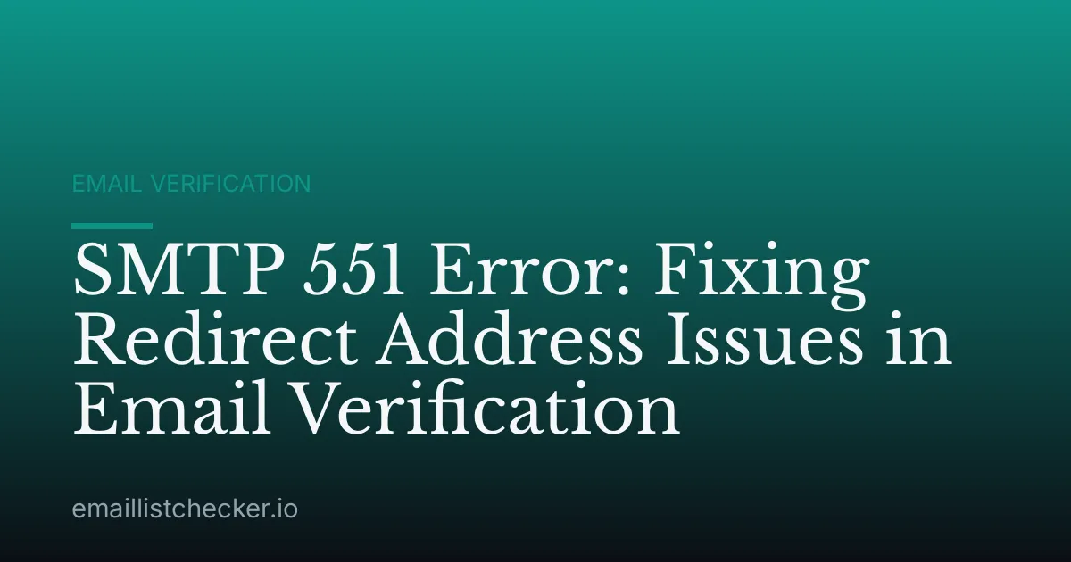SMTP 551 Error: Fixing Redirect Address Issues in Email Verification