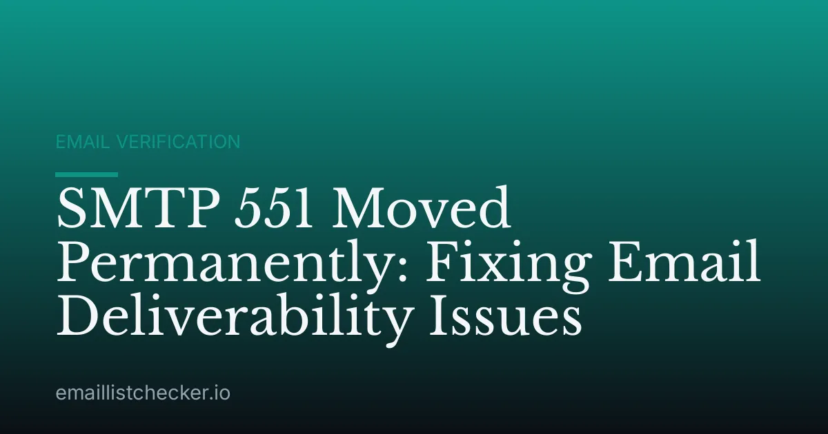 SMTP 551 Moved Permanently: Fixing Email Deliverability Issues