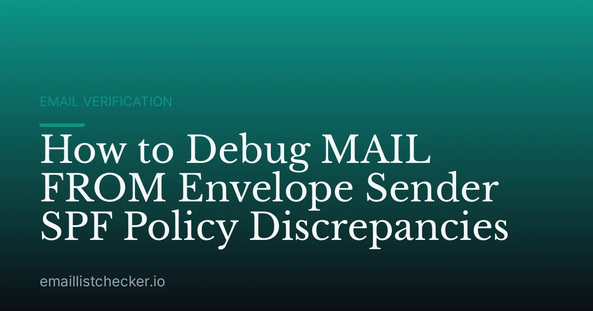 How to Debug MAIL FROM Envelope Sender SPF Policy Discrepancies