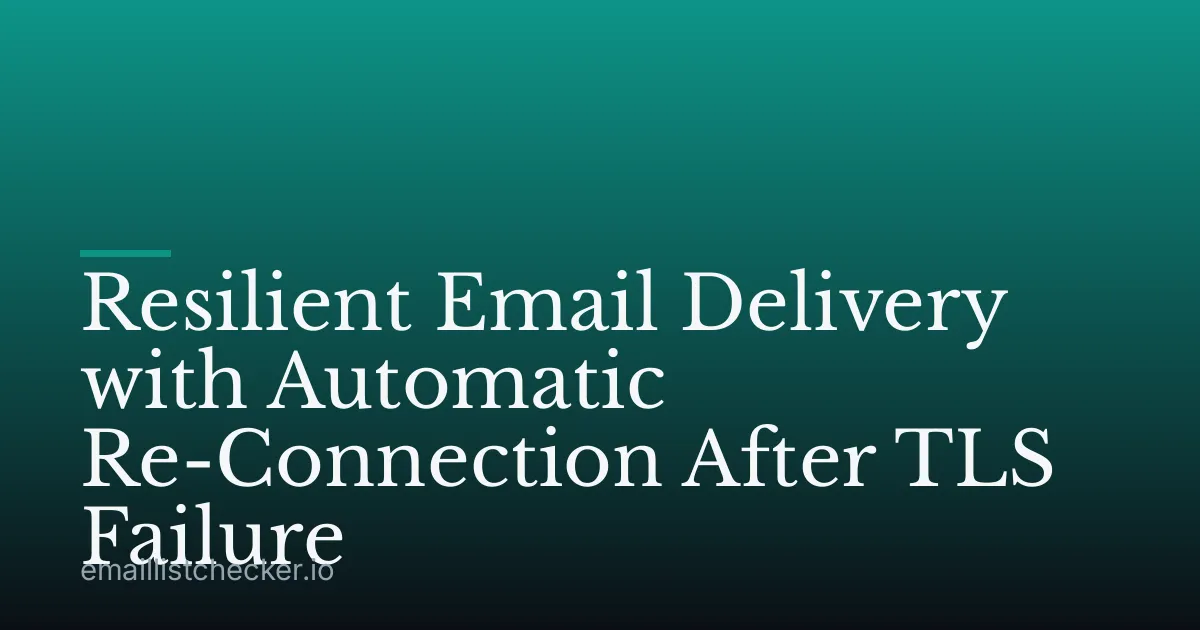 Resilient Email Delivery with Automatic Re-Connection After TLS Failure