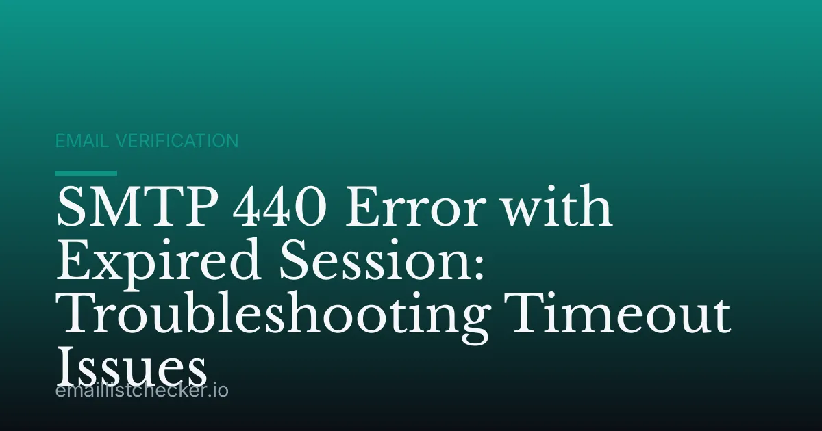 SMTP 440 Error with Expired Session: Troubleshooting Timeout Issues