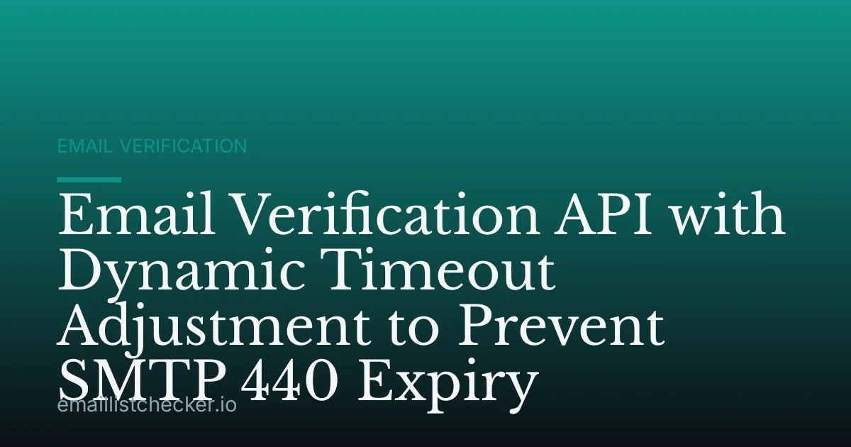 Email Verification API with Dynamic Timeout Adjustment to Prevent SMTP 440 Expiry