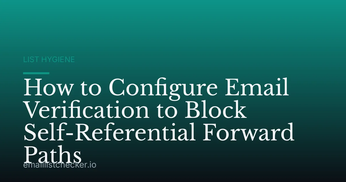 How to Configure Email Verification to Block Self-Referential Forward Paths