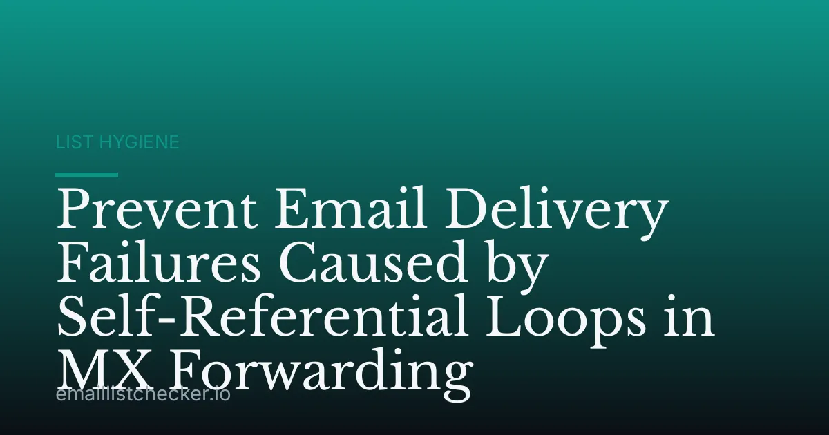 Prevent Email Delivery Failures Caused by Self-Referential Loops in MX Forwarding