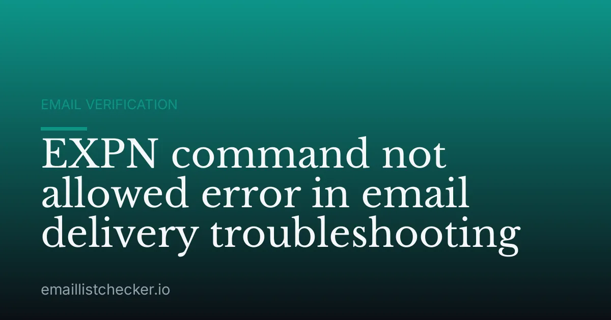 EXPN command not allowed error in email delivery troubleshooting
