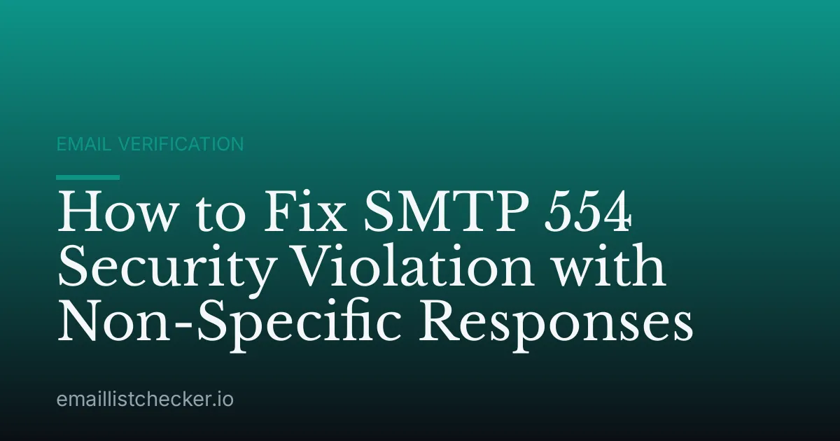 How to Fix SMTP 554 Security Violation with Non-Specific Responses
