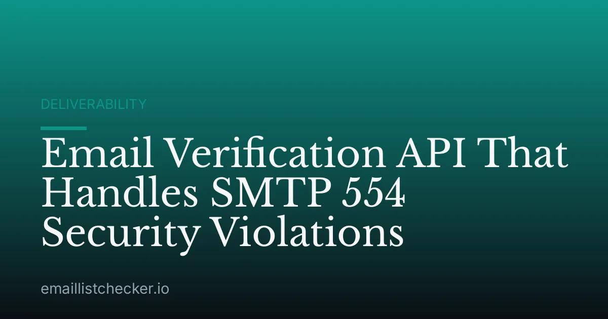 Email Verification API That Handles SMTP 554 Security Violations