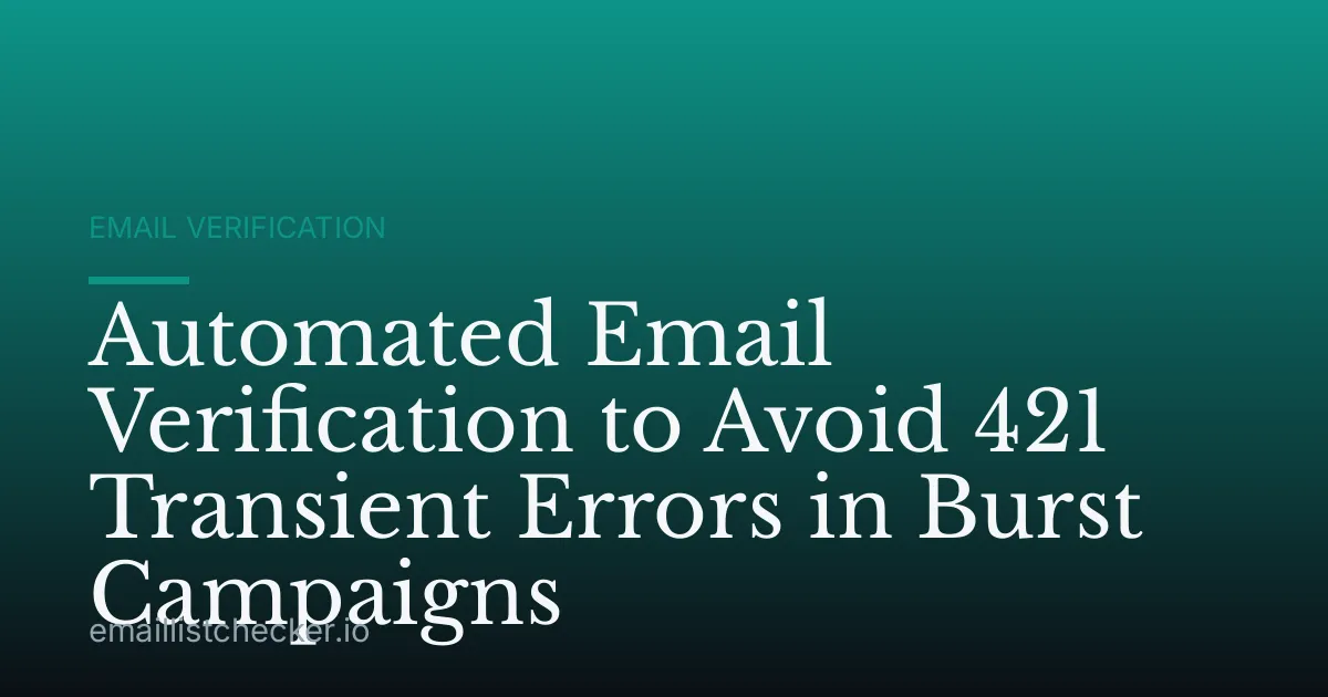 Automated Email Verification to Avoid 421 Transient Errors in Burst Campaigns