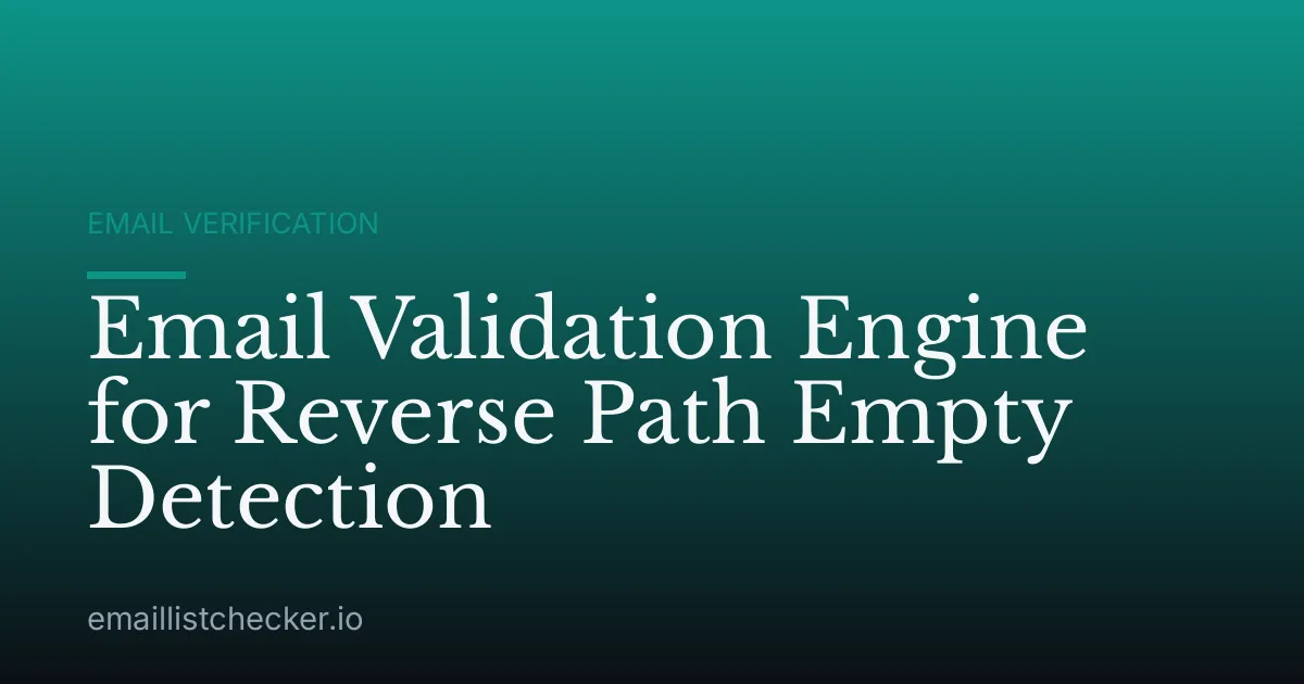 Email Validation Engine for Reverse Path Empty Detection